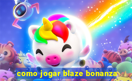 como jogar blaze bonanza